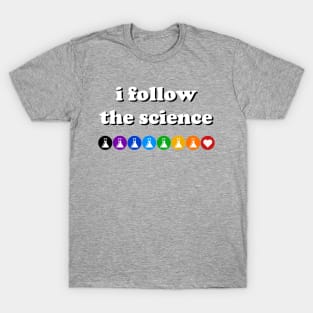 I Follow The Science (light text) T-Shirt